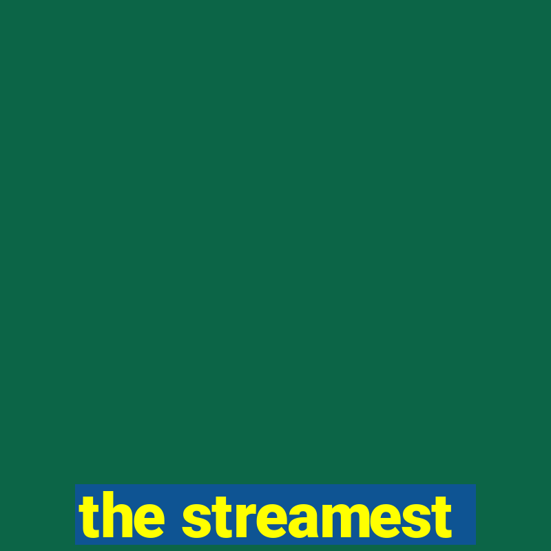 the streamest